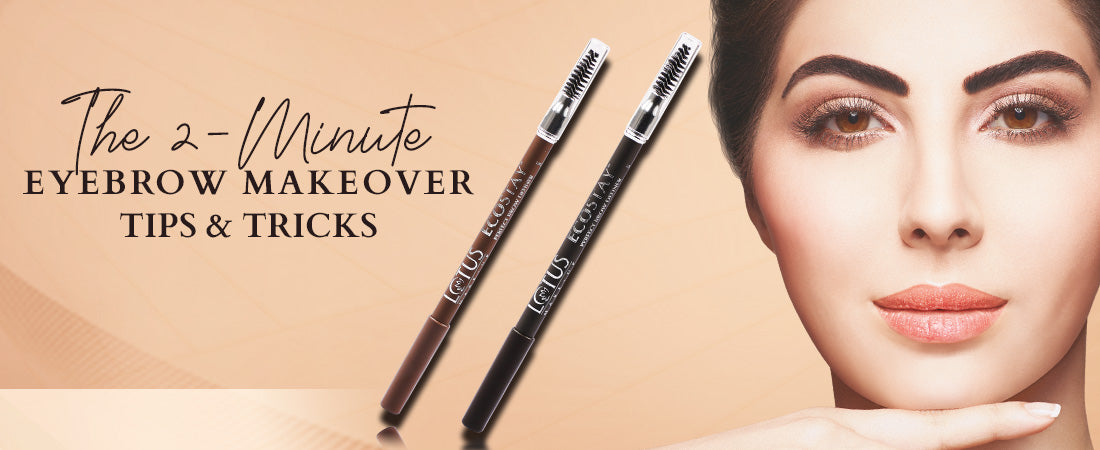 The 2 -Minute Eyebrow Makeover: Tips and Tricks